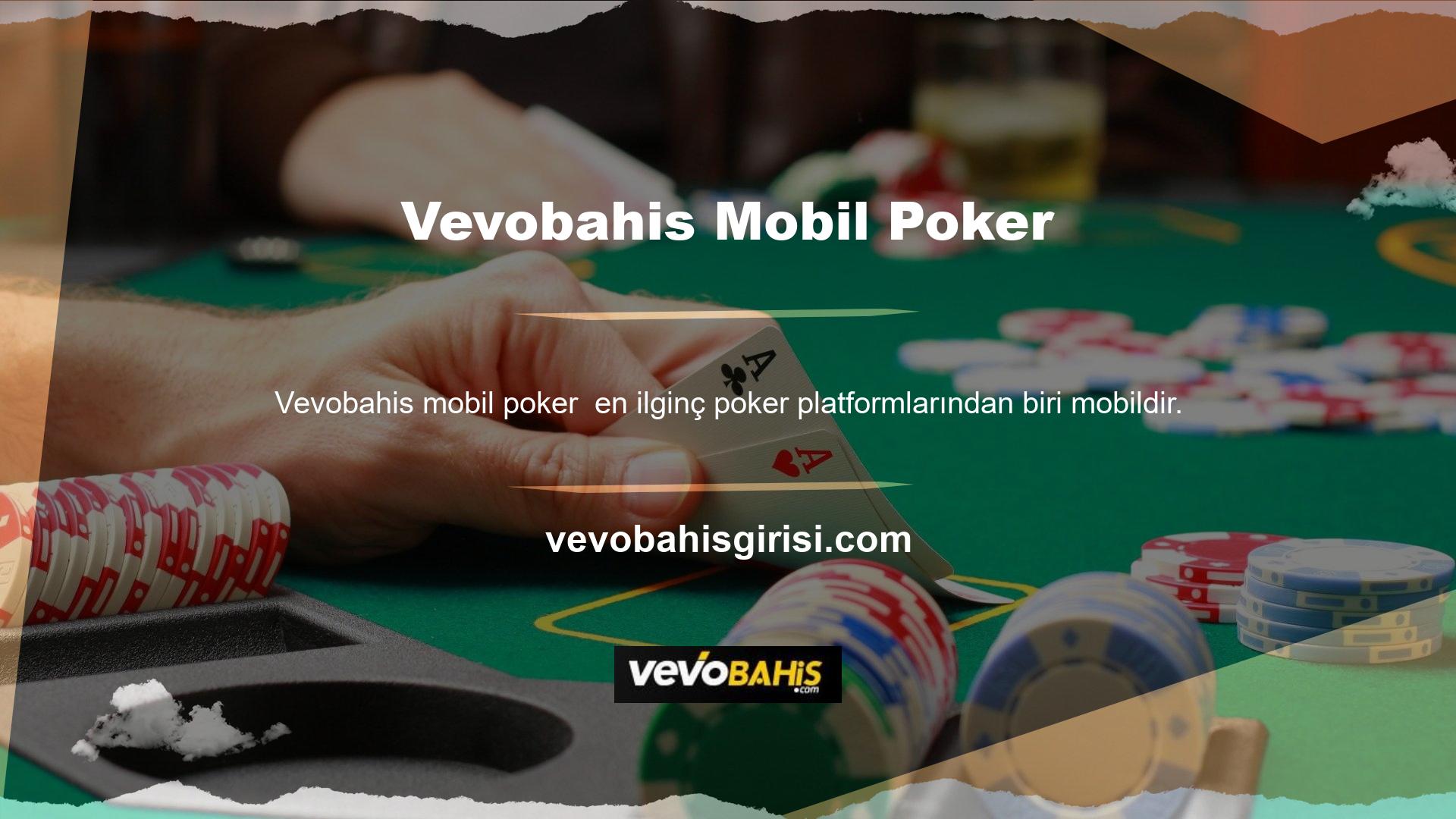 Mobil Poker Vevobahis hangi altyapıyı kullanıyor? Sitede yer alan farklı tasarımlı poker oyunlarının birçoğu, çok güçlü mobil cihazlarda oynanabilmektedir