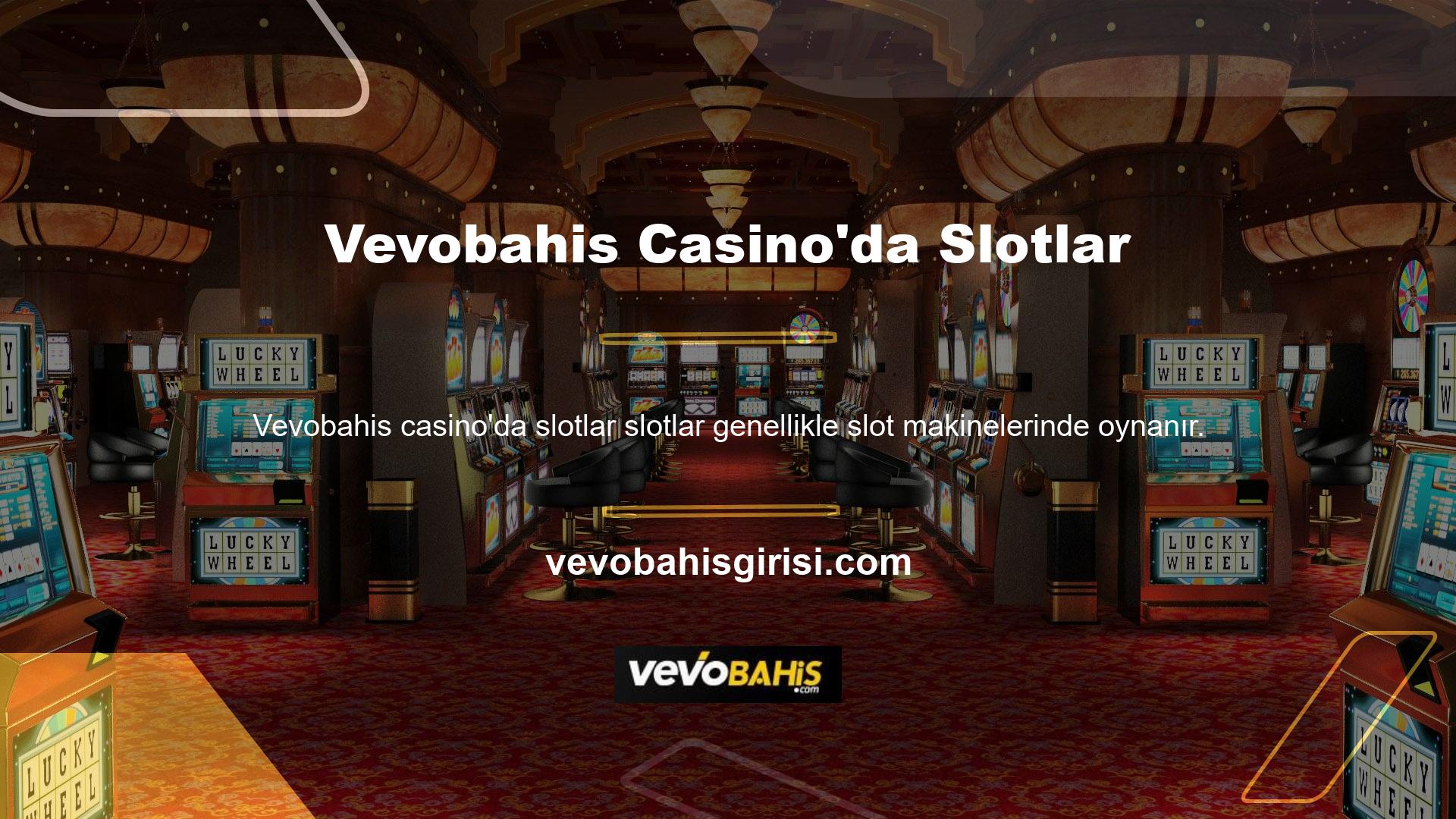 Otellerin, casinoların lobilerinde her zaman görülebilir